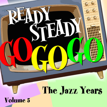 Various Artists - Ready Steady, Go Go Go - The Jazz Years, Vol. 5