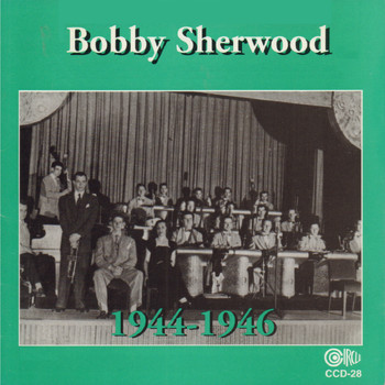Bobby Sherwood - 1944-1946
