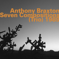 Anthony Braxton - Seven Compositions (Trio) 1989