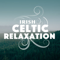 Relaxing Celtic Music|Celtic Music for Relaxation|Instrumental Irish & Celtic - Irish Celtic Relaxation