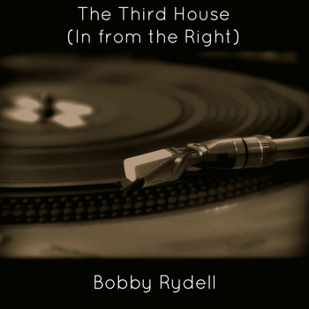 Bobby Rydell - The Third House (In from the Right)