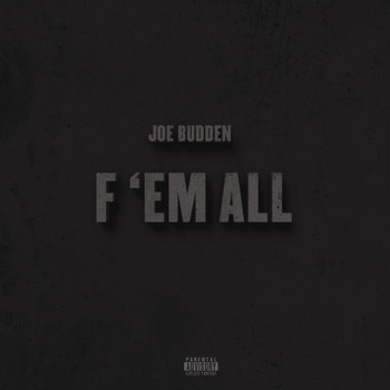 Joe Budden - F 'Em All (Explicit)