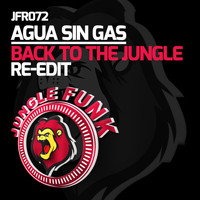 Agua Sin Gas - Back To The Jungle (Re-Edit)