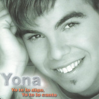 Yona - Yo Te Lo Digo, Yo Te Lo Canto