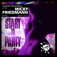 Micky Friedmann - Start To Party Remixes 1st Pack