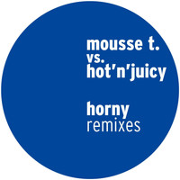 Mousse T. vs. Hot 'n' Juicy - Horny (Remixes)