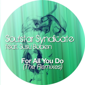 Soulstar Syndicate - For All You Do (The Remixes)