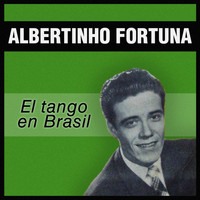 Albertinho Fortuna - El Tango en Brasil