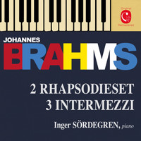 Inger Sördegren - Brahms: 2 Rhapsodies, Op. 79, 3 Intermezzi, Op. 117 & 6 Klavierstücke, Op. 118