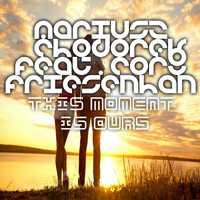 Mariusz Chodorek Feat. Cory Friesenhan - This Moment Is Ours