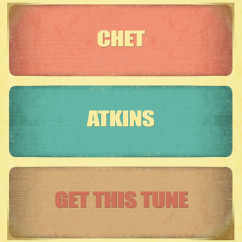 Chet Atkins - Get This Tune