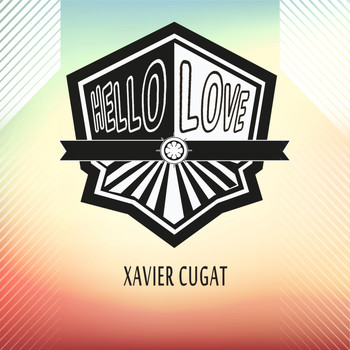Xavier Cugat - Hello Love