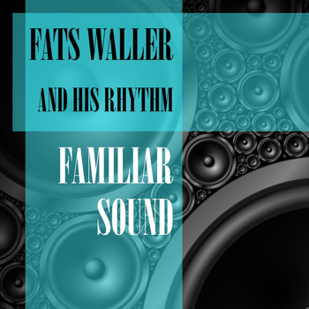 Fats Waller & His Rhythm - Familiar Sound