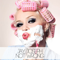 Jay Joseph - Not Wrong