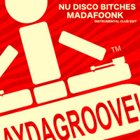 Nu Disco Bitches - Madafoonk (Instrumental Club Edit)