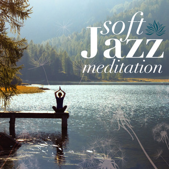 Soft Jazz Relaxation - Soft Jazz: Meditation
