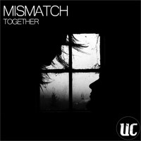 Mismatch - Together