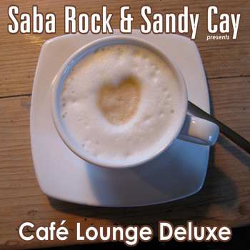 Various Artists - Saba Rock & Sandy Cay Pres. Café Lounge Deluxe