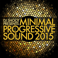 DJ Shoot - Minimal Progressive Sound 2015