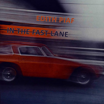 Edith Piaf - In The Fast Lane