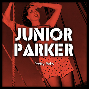 Junior Parker - Pretty Baby