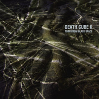 Death Cube K - Torn from Black Space