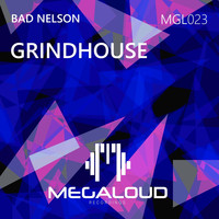 Bad Nelson - Grindhouse