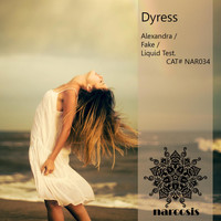 Dyress - Alexandra / Fake / Liquid Test