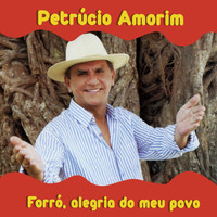Petrúcio Amorim - Forró, Alegria do Meu Povo