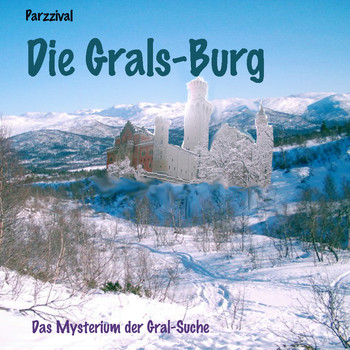 Parzzival - Die Grals-Burg, Das Mysterium der Gral-Suche