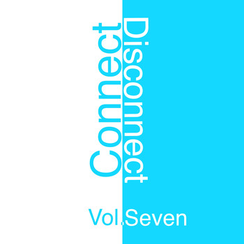 Various Artists - Connect - Disconnect, Vol. 7