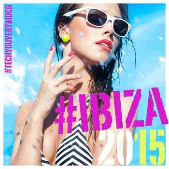 Various Artists - #TechYouVeryMuch #ibiza 2015