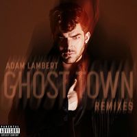 Adam Lambert - Ghost Town (Remixes) (Explicit)