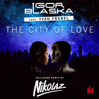 Igor Blaska - City of Love (Nikolaz Remix)