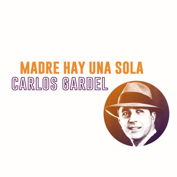 Carlos Gardel - Madre Hay una Sola