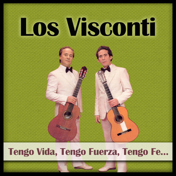 Los Visconti - Tengo Vida, Tengo Fuerza, Tengo Fe...