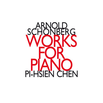 Pi-hsien Chen - Arnold Schonberg: Works for Piano For Two Hands