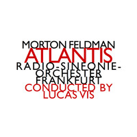 Morton Feldman - Morton Feldman: Atlantis