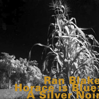 Ran Blake - Horace Is Blue: A Silver Noir