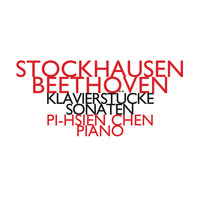 Pi-Hsien Chen - Stockhausen: Klavierstücke & Beethoven: Sonaten