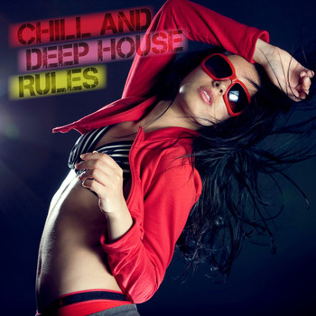 Various Artists - Chill and Deep House Rules