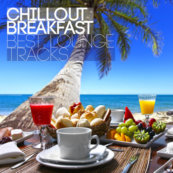 Various Artists - Chillout Breakfast - Best Lounge Tracks