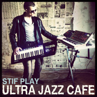 Stif Play - Ultra Jazz Cafe