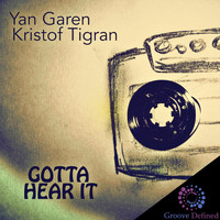 Yan Garen & Kristof Tigran - Gotta Hear It