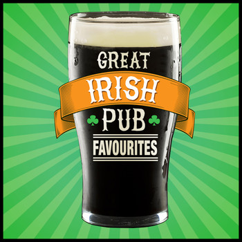 Great Irish Pub Songs|Irish Music|Irish Pub Songs - Great Irish Pub Favourites