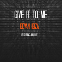 Jon Lee - Give It to Me (feat. Jon Lee)