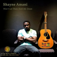 Shayne Amani - Won't Let Them Hold Me Down
