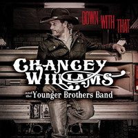 Chancey Williams & the Younger Brothers Band - Down With That