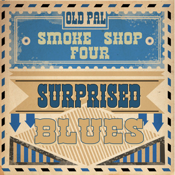 Old Pal Smoke Shop Four - Surprised Blues