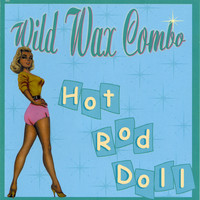 Wild Wax Combo - Hot Rod Doll